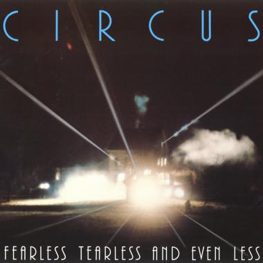 Circus -  Fearless, Tearless and Even Less